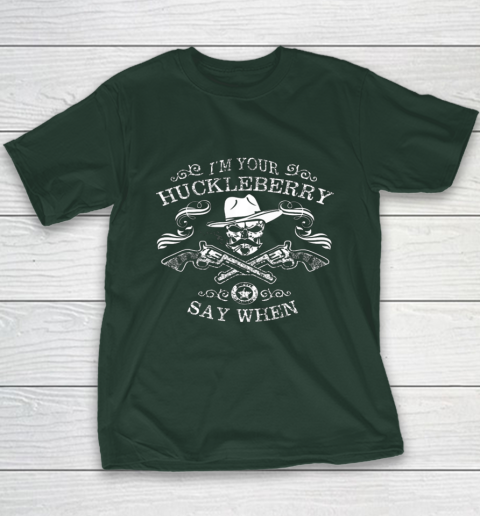 Say When Shirt I'm Your Huckleberry Say When Youth T-Shirt 3