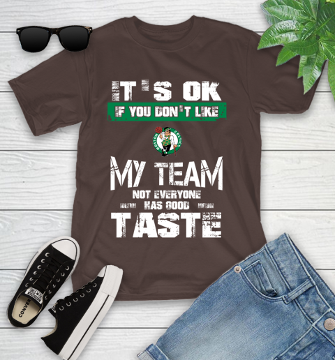 Boston Celtics NBA Basketball It's Ok If You Don't Like My Team Not Everyone Has Good Taste Youth T-Shirt 7