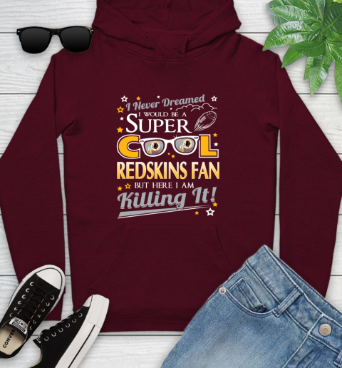Washington Redskins NFL Football I Never Dreamed I Would Be Super Cool Fan Youth Hoodie 7