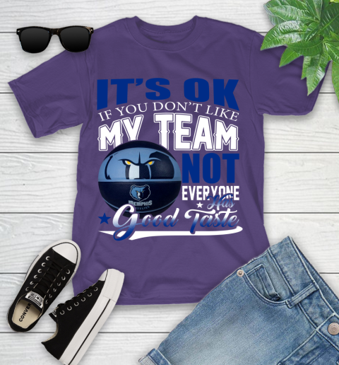NBA It's Ok If You Don't Like My Team Memphis Grizzlies Not Everyone Has Good Taste Basketball Youth T-Shirt 3