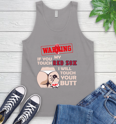Boston Red Sox MLB Baseball Warning If You Touch My Team I Will Touch My Butt Tank Top - Image 4