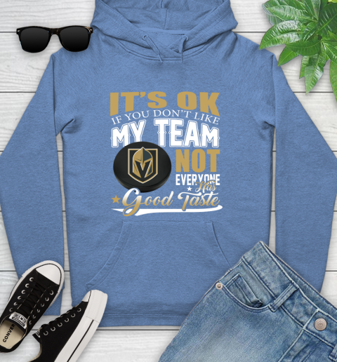 Vegas Golden Knights NHL Hockey You Don't Like My Team Not Everyone Has Good Taste Youth Hoodie 13