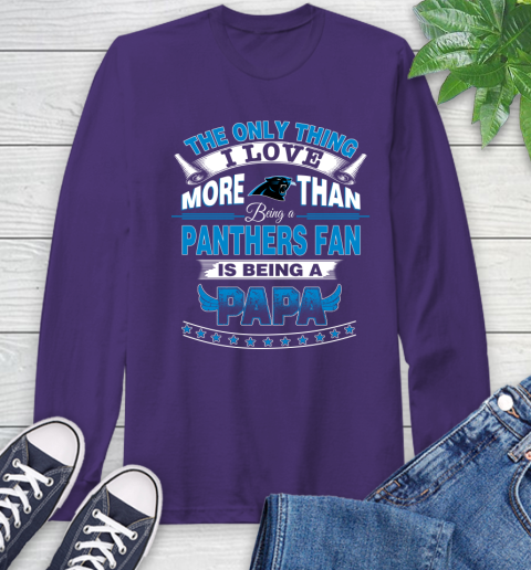 NFL The Only Thing I Love More Than Being A Carolina Panthers Fan Is Being A Papa Football Long Sleeve T-Shirt 5