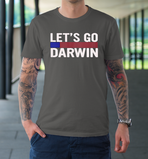 Lets Go Darwin Funny Sarcastic America T-Shirt 6