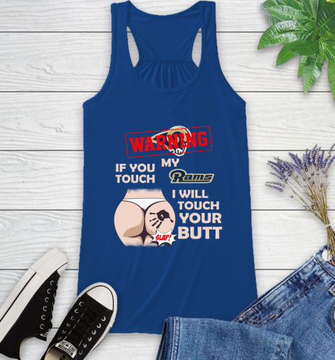 St. Louis Rams NFL Football Warning If You Touch My Team I Will Touch My Butt Racerback Tank 8