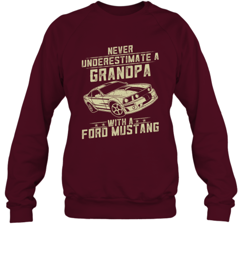 Ford Mustang Lover Gift  Never Underestimate A Grandpa Old Man With Vintage Awesome Cars Sweatshirt