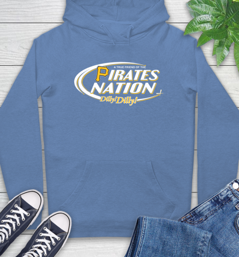 MLB A True Friend Of The Pittsburgh Pirates Dilly Dilly Baseball Sports Hoodie 11