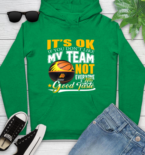 NBA It's Ok If You Don't Like My Team Phoenix Suns Not Everyone Has Good Taste Basketball Youth Hoodie 9
