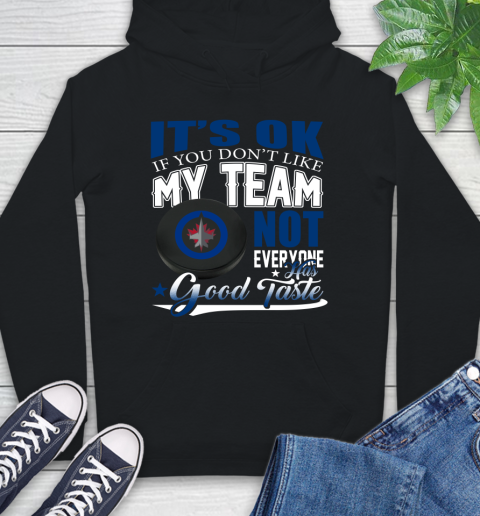 Winnipeg Jets NHL Hockey You Don't Like My Team Not Everyone Has Good Taste Hoodie