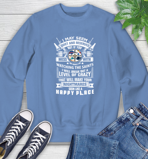 New Orleans Saints NFL Football Don't Mess With Me While I'm Watching My Team Sports Sweatshirt 11