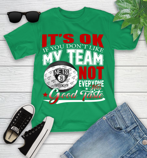 NBA It's Ok If You Don't Like My Team Brooklyn Nets Not Everyone Has Good Taste Basketball Youth T-Shirt 8