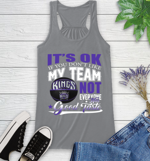NBA It's Ok If You Don't Like My Team Sacramento Kings Not Everyone Has Good Taste Basketball Racerback Tank 4