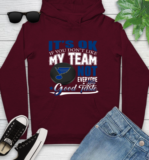 St.Louis Blues NHL Hockey You Don't Like My Team Not Everyone Has Good Taste Youth Hoodie 7