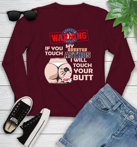Houston Astros MLB Baseball Warning If You Touch My Team I Will Touch My Butt Youth Long Sleeve 6