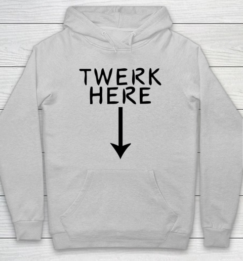 Twerk Here Hoodie 4