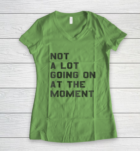 Not a Lot Going on at the Moment Women's V-Neck T-Shirt 3