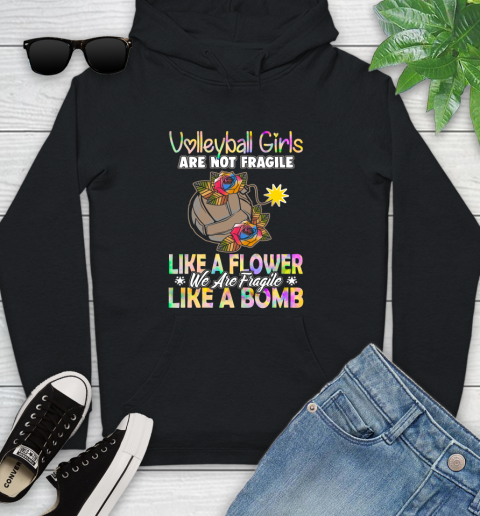 Volleyball Girls Are Not Fragile Like A Flower We Are Fragile Like A Bomb Youth Hoodie