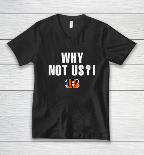 Why Not Us Bengals V-Neck T-Shirt