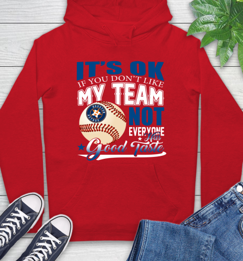 Houston Astros MLB Baseball You Don't Like My Team Not Everyone Has Good Taste Hoodie 10