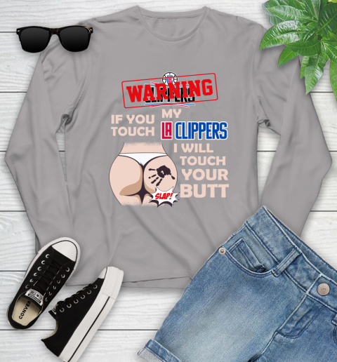 LA Clippers NBA Basketball Warning If You Touch My Team I Will Touch My Butt Youth Long Sleeve 5