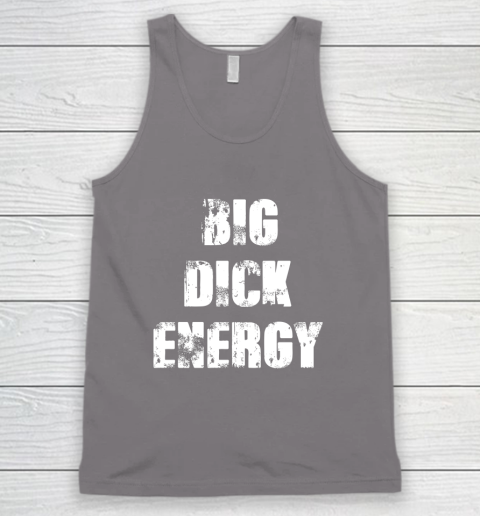 Big Dick Energy Tank Top 5