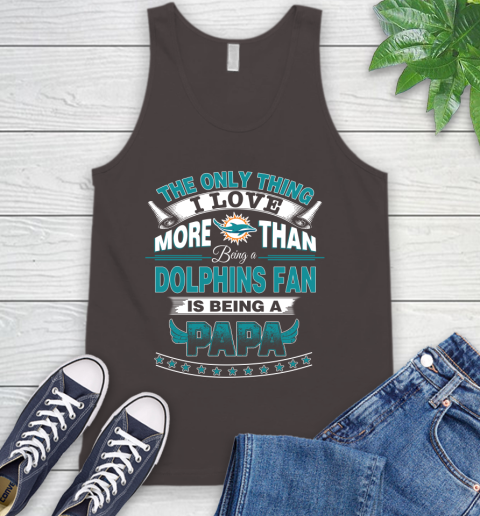 NFL The Only Thing I Love More Than Being A Miami Dolphins Fan Is Being A Papa Football Tank Top 6