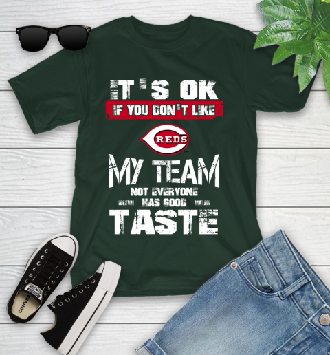 Cincinnati Reds MLB Baseball It's Ok If You Don't Like My Team Not Everyone Has Good Taste Youth T-Shirt 5