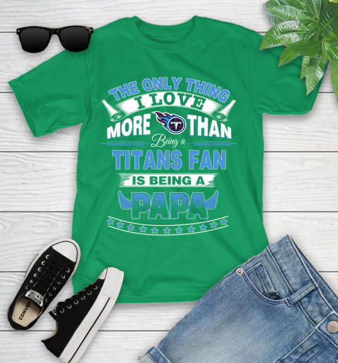 NFL The Only Thing I Love More Than Being A Tennessee Titans Fan Is Being A Papa Football Youth T-Shirt 8