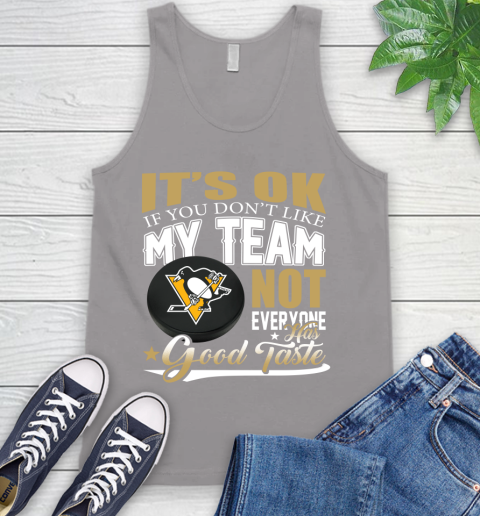 Pittsburgh Penguins NHL Hockey You Don't Like My Team Not Everyone Has Good Taste Tank Top 3