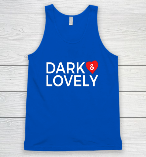 Dark And Lovely Shirt Tank Top 3