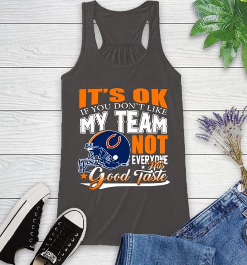 NFL It's Ok If You Don't Like My Team Chicago Bears Not Everyone Has Good Taste Football Racerback Tank 11