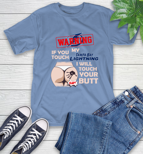 Tampa Bay Lightning NHL Hockey Warning If You Touch My Team I Will Touch My Butt T-Shirt 12
