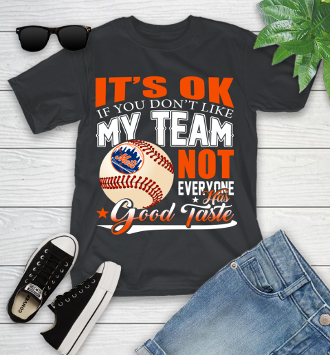 New York Mets MLB Baseball You Don't Like My Team Not Everyone Has Good Taste Youth T-Shirt