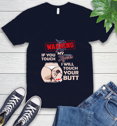 Detroit Tigers MLB Baseball Warning If You Touch My Team I Will Touch My Butt V-Neck T-Shirt 2