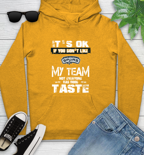 San Antonio Spurs NBA Basketball It's Ok If You Don't Like My Team Not Everyone Has Good Taste Youth Hoodie - Image 3