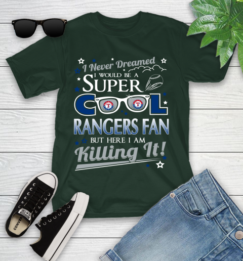 Texas Rangers MLB Baseball I Never Dreamed I Would Be Super Cool Fan Youth T-Shirt 5