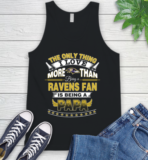 NFL The Only Thing I Love More Than Being A Baltimore Ravens Fan Is Being A Papa Football Tank Top