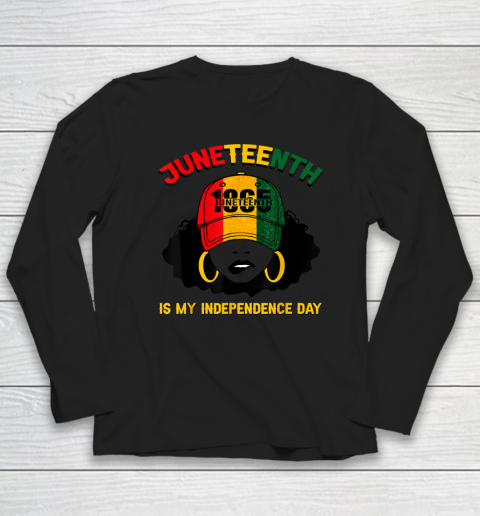 Juneteenth Is My Independence Day Black Girl Melanin Long Sleeve T-Shirt