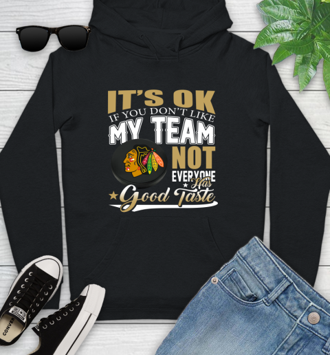 Chicago Blackhawks NHL Hockey You Don't Like My Team Not Everyone Has Good Taste Youth Hoodie