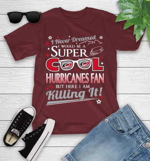 Carolina Hurricanes NHL Hockey I Never Dreamed I Would Be Super Cool Fan Youth T-Shirt 14