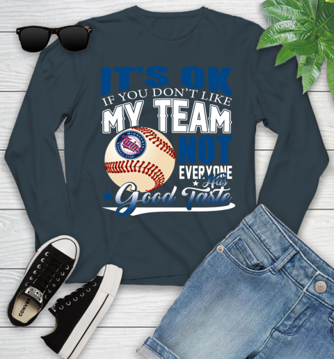 Minnesota Twins MLB Baseball You Don't Like My Team Not Everyone Has Good Taste Youth Long Sleeve 9