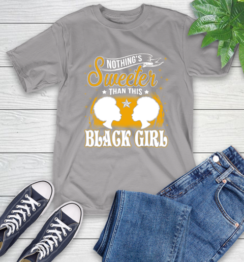Nothing's Sweeter Than This Black Girl T-Shirt 6