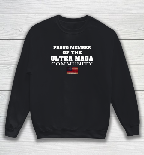Proud Member Of The Ultra MAGA Community Sweatshirt