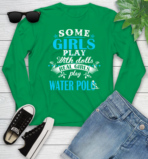 Some Girls Play With Dolls Real Girls Play Water Polo Youth Long Sleeve 7