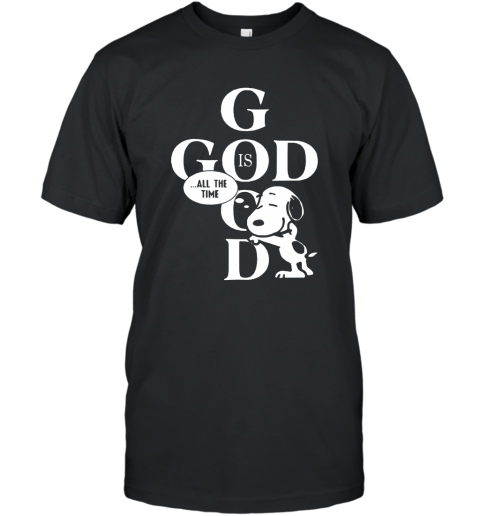 Snoopy God is good all the time shirt Hoodie T-Shirt