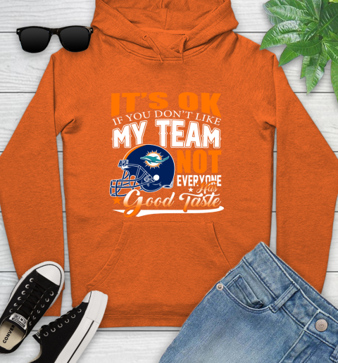 Miami Dolphins NFL Football You Don't Like My Team Not Everyone Has Good Taste Youth Hoodie 4