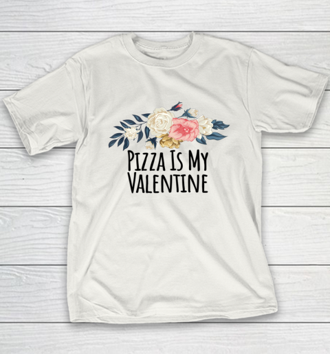 Floral Flowers Funny Pizza Is My Valentine Youth T-Shirt