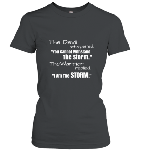 I Am The Storm Shirt Devil Whispers Motivational T Shirt Women T-Shirt