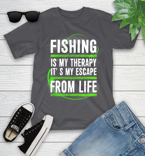 Fishing Is My Therapy It's My Escape From Life Youth T-Shirt 6