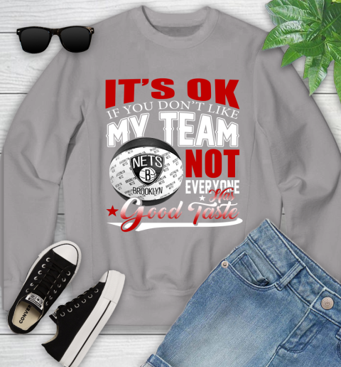 NBA It's Ok If You Don't Like My Team Brooklyn Nets Not Everyone Has Good Taste Basketball Youth Sweatshirt 3